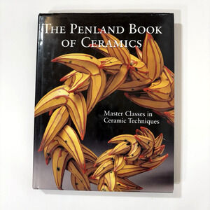 The Penland Book of Ceramics Master Classes of Ceramic Techniques 2003